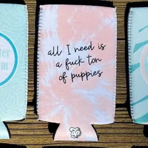 All I Need is a F Ton of Puppies Can Cooler