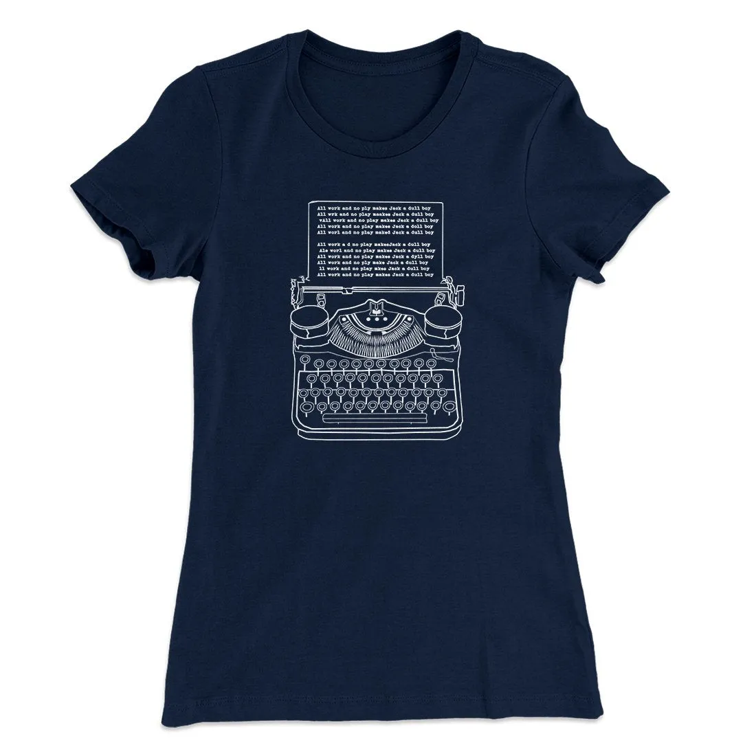 All Work and No Play Women's T-Shirt
