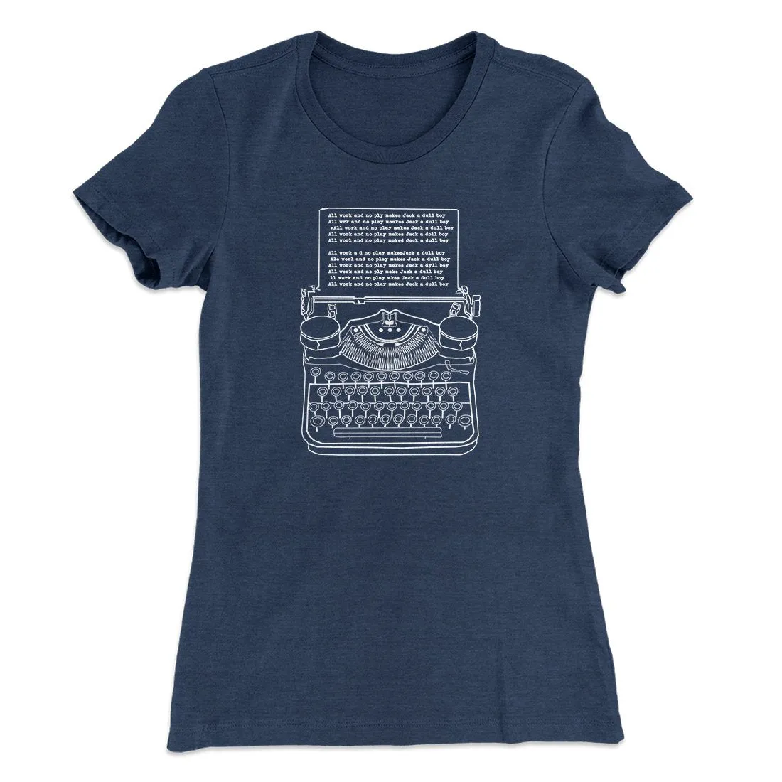 All Work and No Play Women's T-Shirt