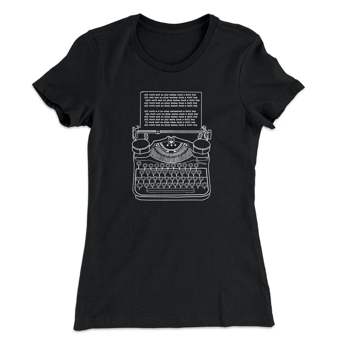 All Work and No Play Women's T-Shirt