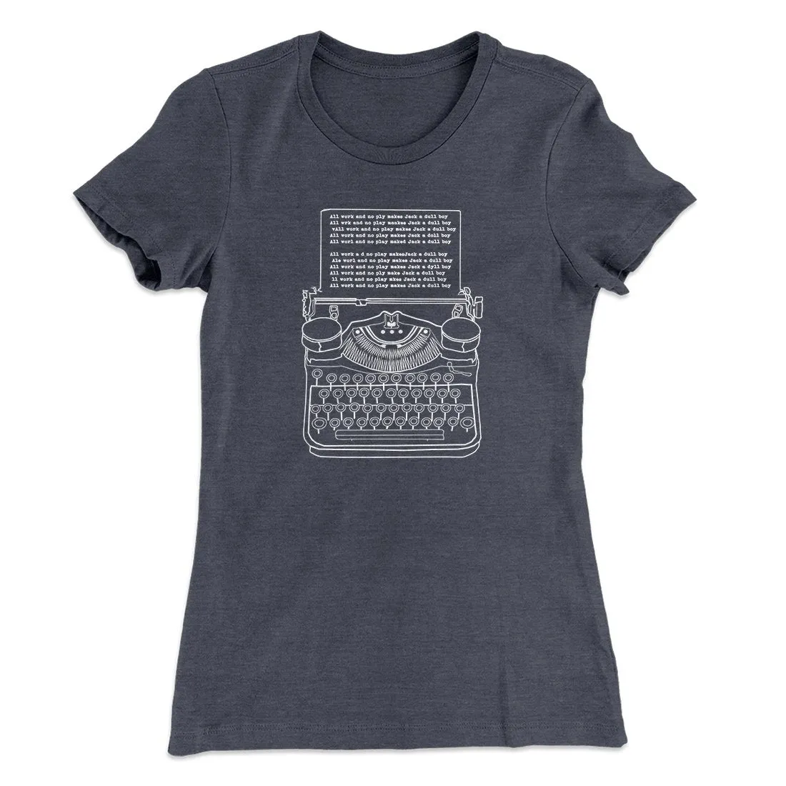 All Work and No Play Women's T-Shirt