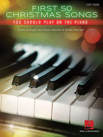 First 50 Christmas Songs You Should Play on the Piano (Easy Piano)