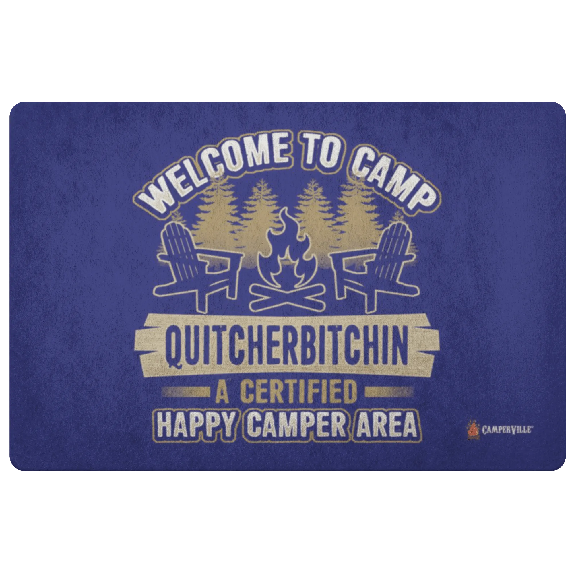 Funny "Welcome To Camp Quitcherbitchin - A Certified Happy Camper Area" - Doormat