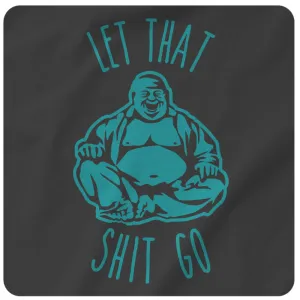 LET THAT SHIT GO