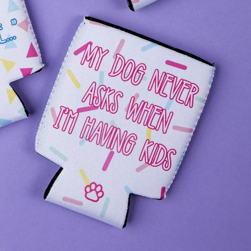 My Dog Never Asks...Kids Can Cooler