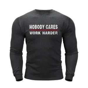 NOBODY CARES WORK HARDER GRAPHIC CREW NECK LONG SLEEVE T-SHIRT