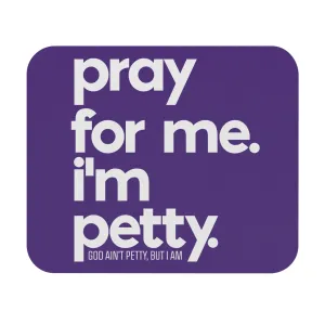 Pray for Me. I'm Petty Mouse Pad (Purple/White)