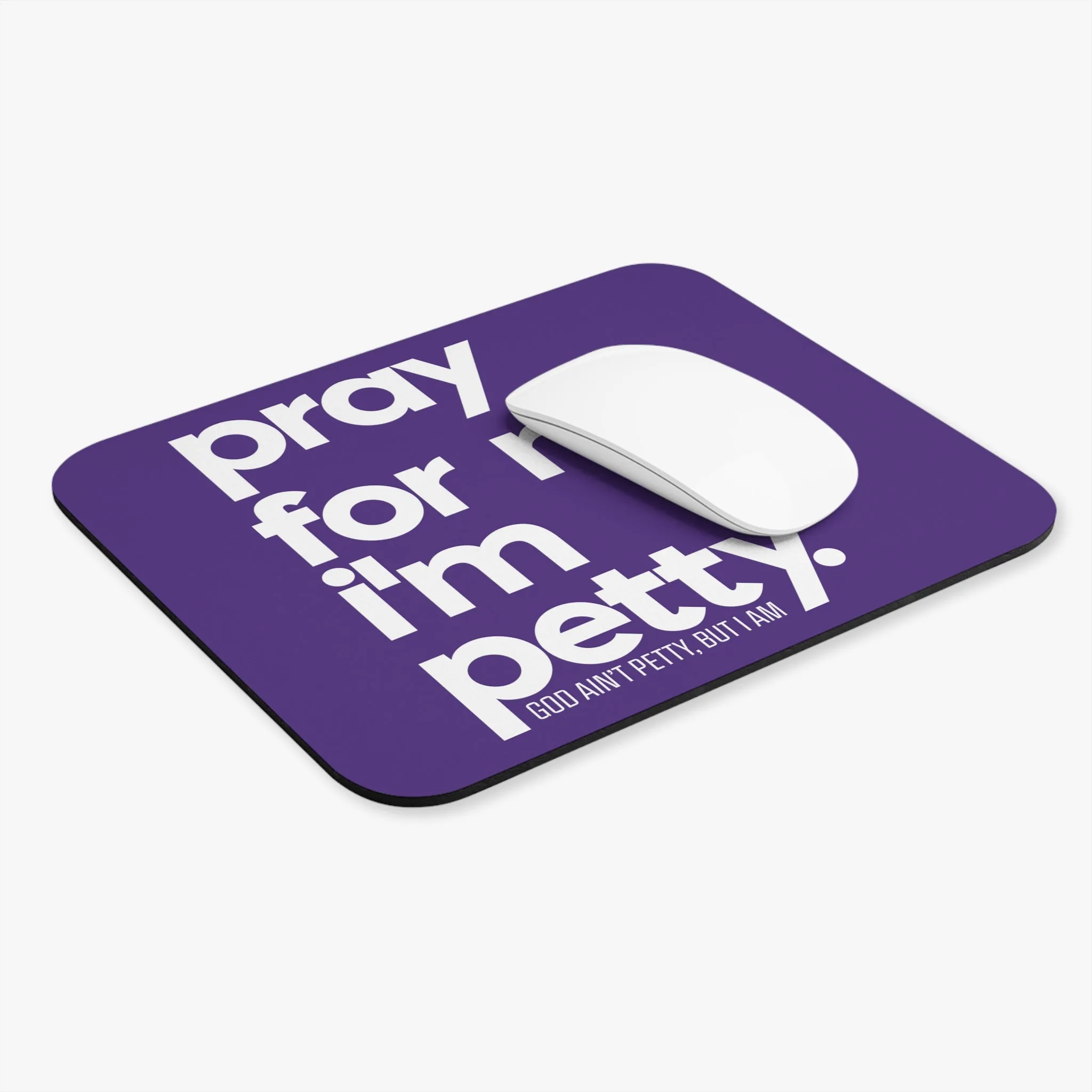 Pray for Me. I'm Petty Mouse Pad (Purple/White)