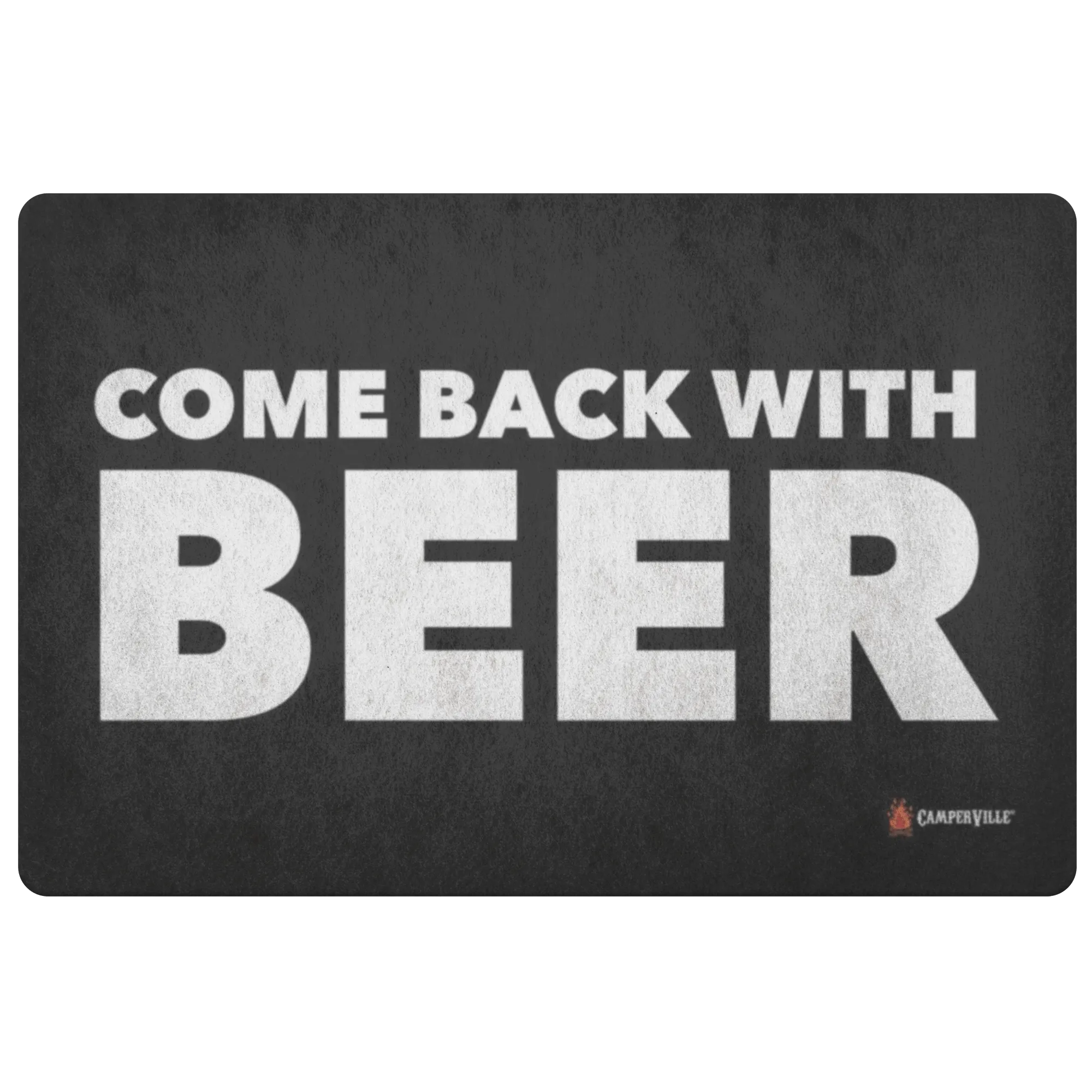 "Come Back With Beer" Doormat