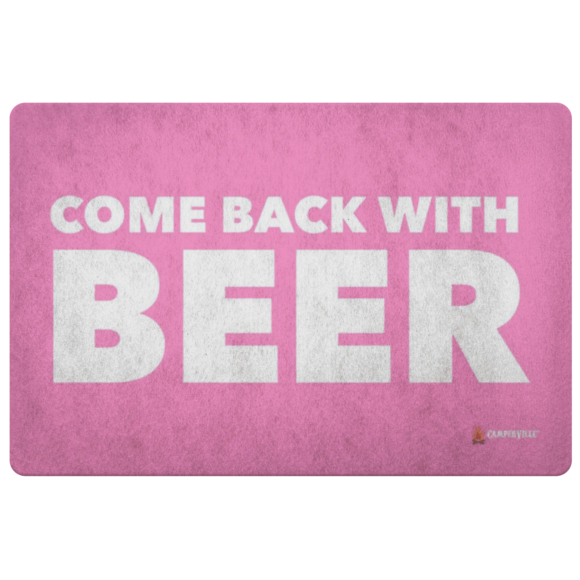 "Come Back With Beer" Doormat