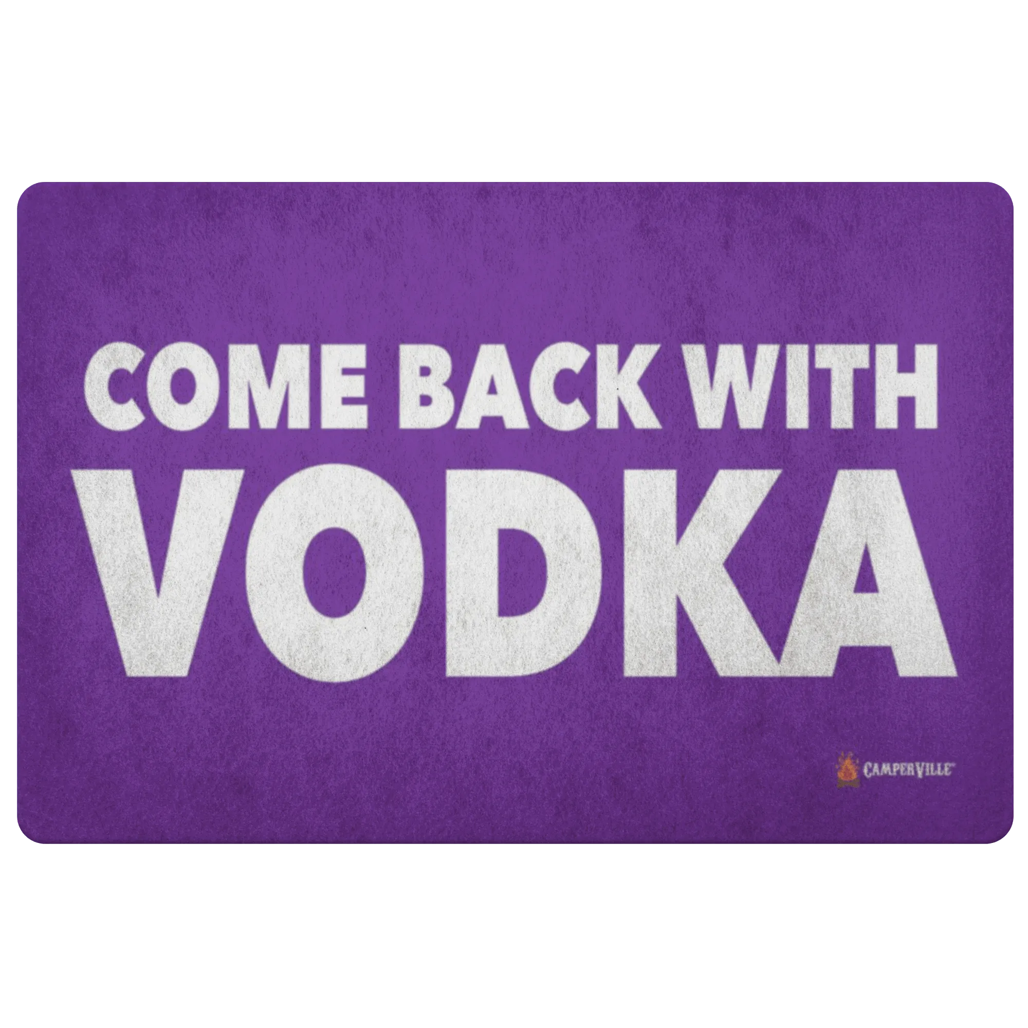 "Come Back With Vodka" - Doormat