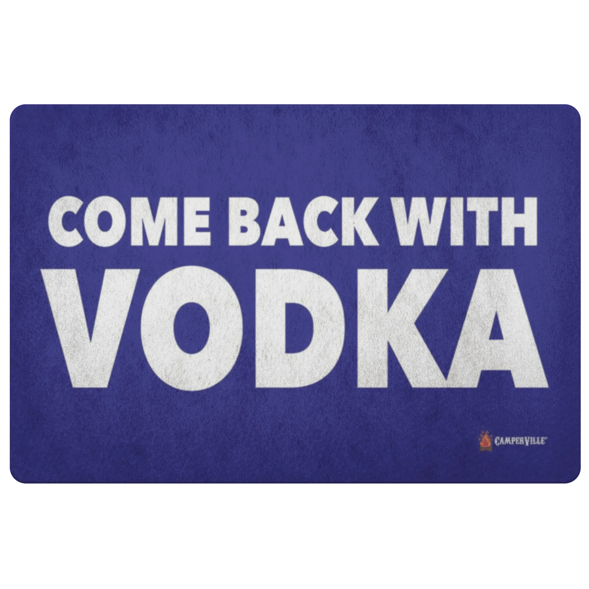 "Come Back With Vodka" - Doormat