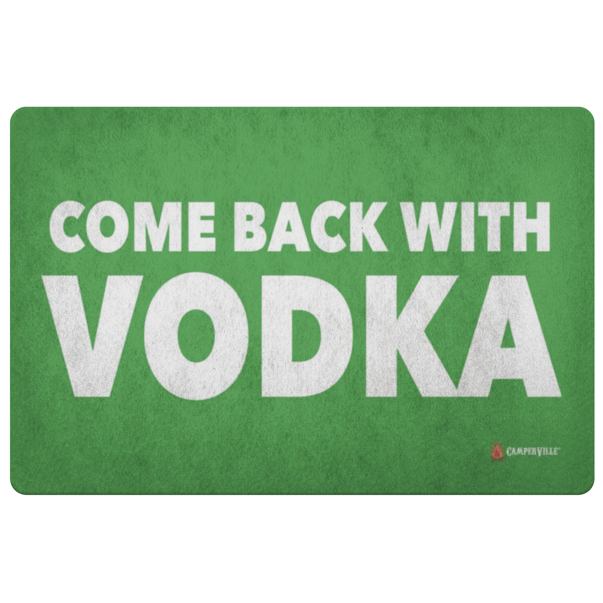 "Come Back With Vodka" - Doormat