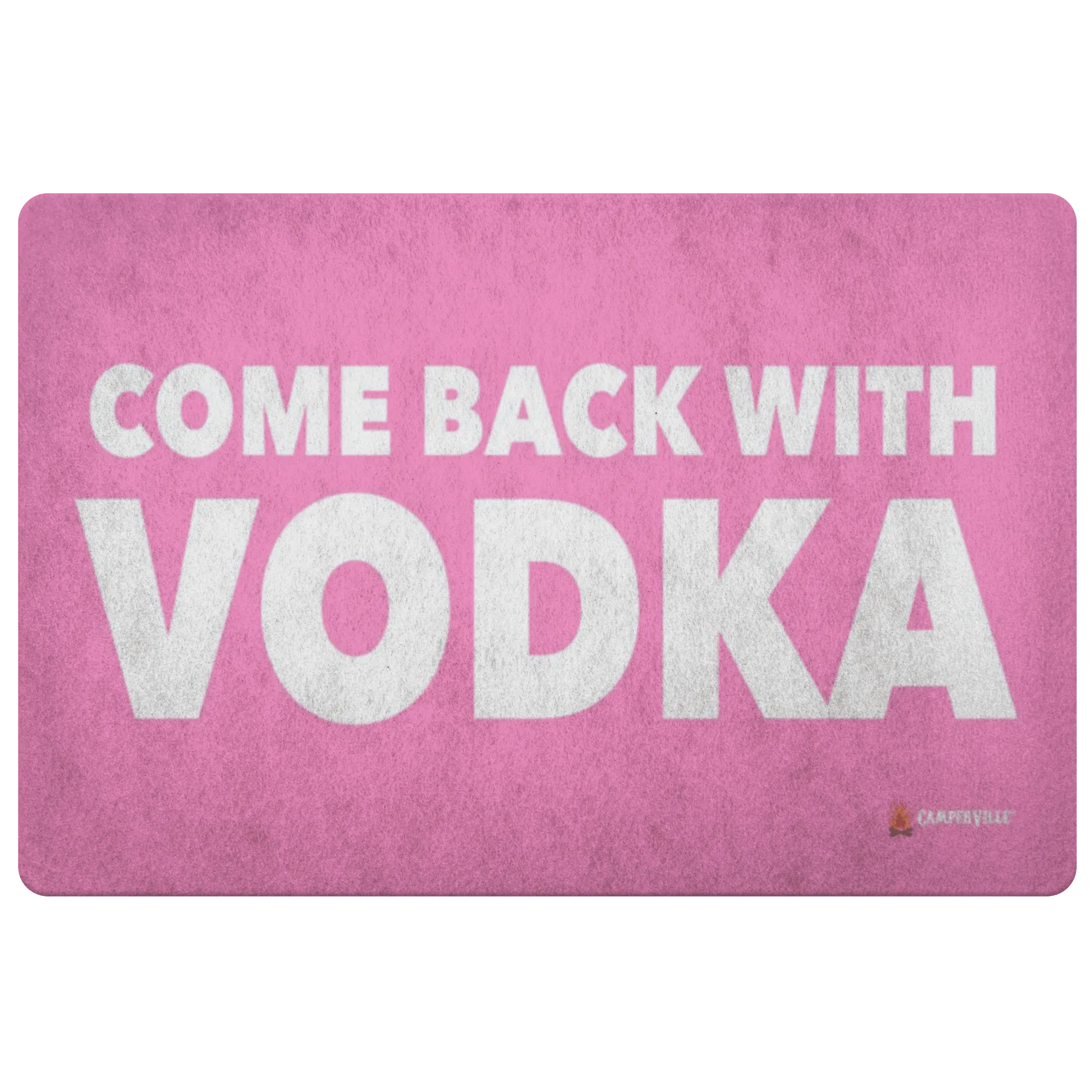 "Come Back With Vodka" - Doormat