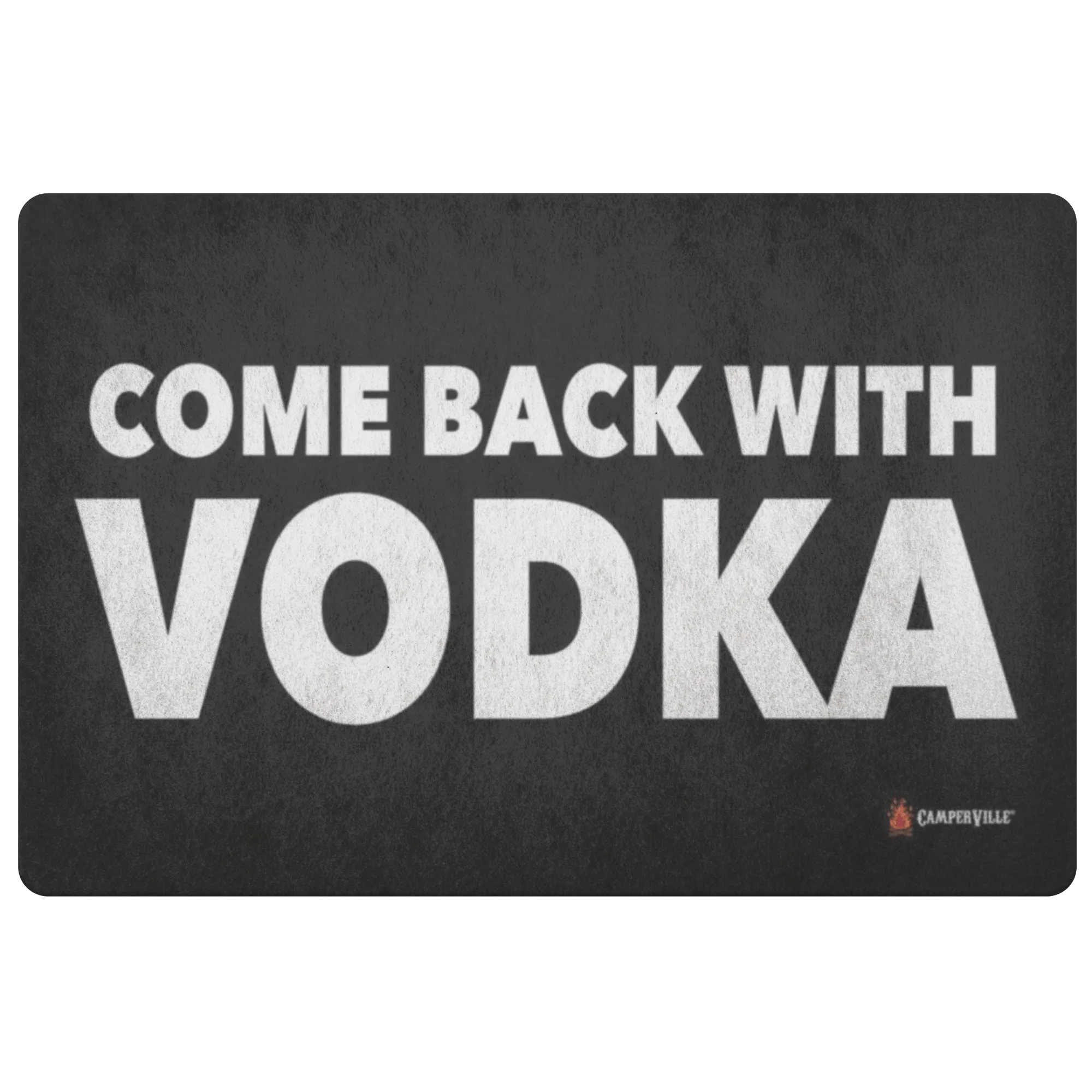 "Come Back With Vodka" - Doormat