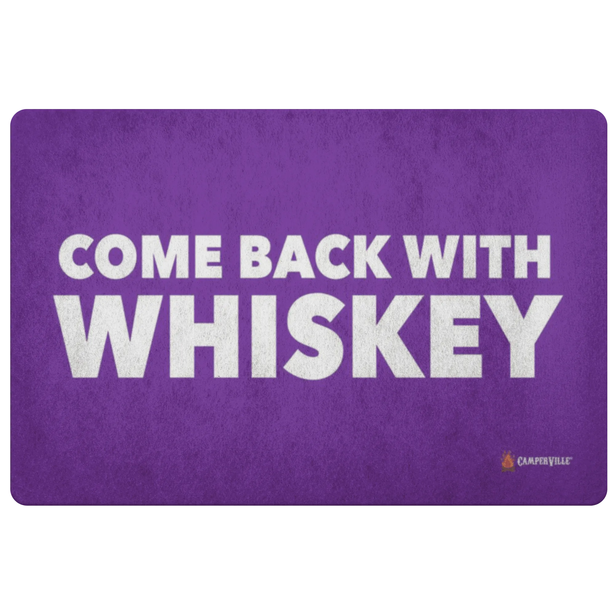"Come Back With Whiskey" Doormat