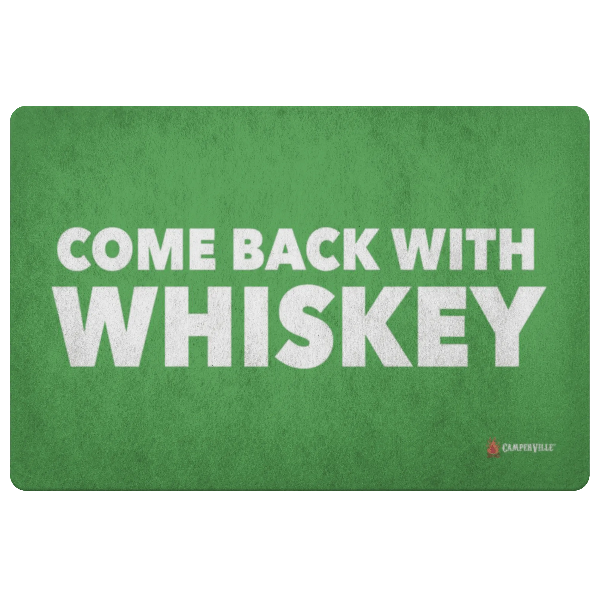 "Come Back With Whiskey" Doormat