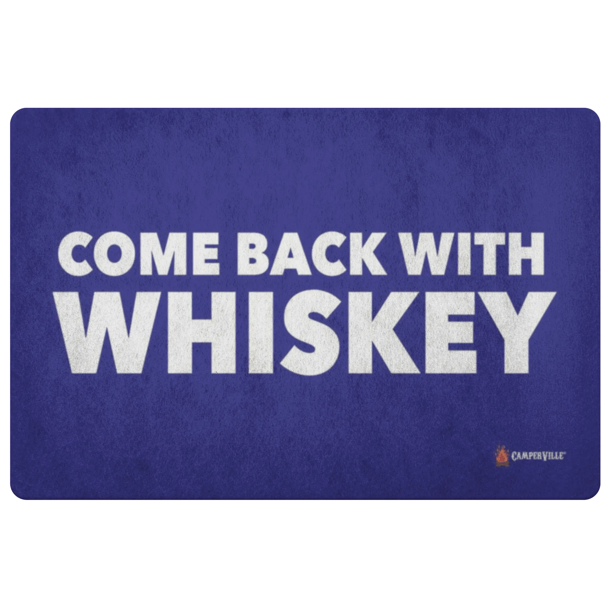 "Come Back With Whiskey" Doormat