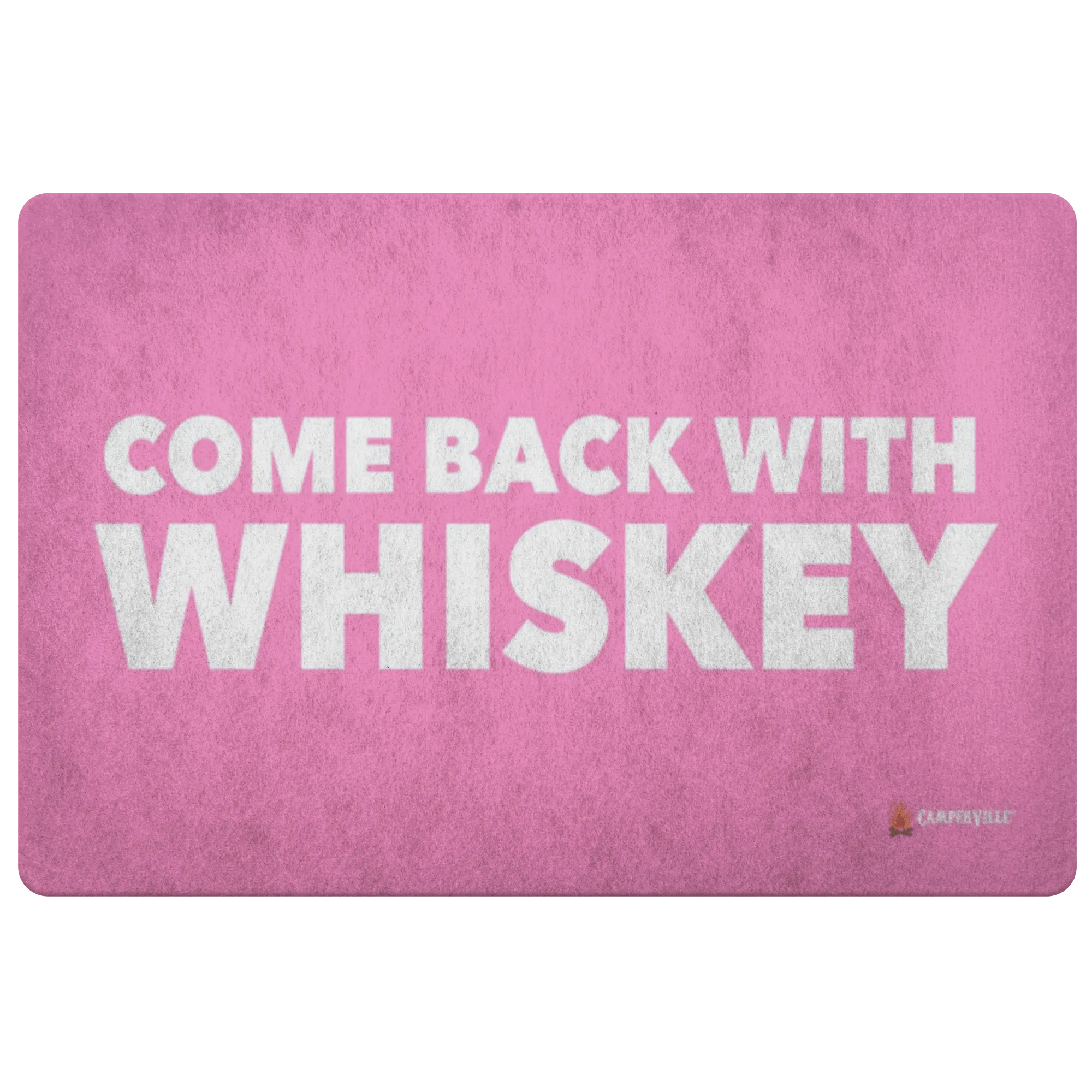 "Come Back With Whiskey" Doormat