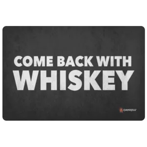 "Come Back With Whiskey" Doormat
