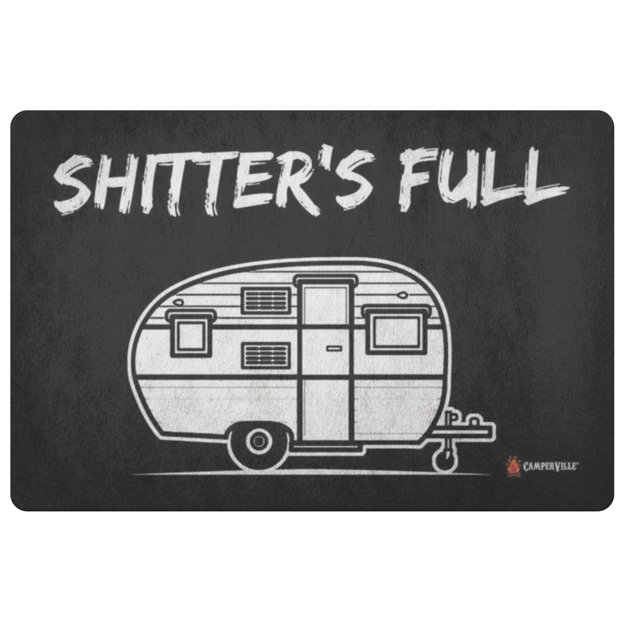 "Shitters Full" - Camper Trailer Doormat