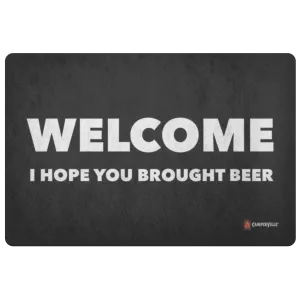 "Welcome - I Hope You Brought Beer" Doormat