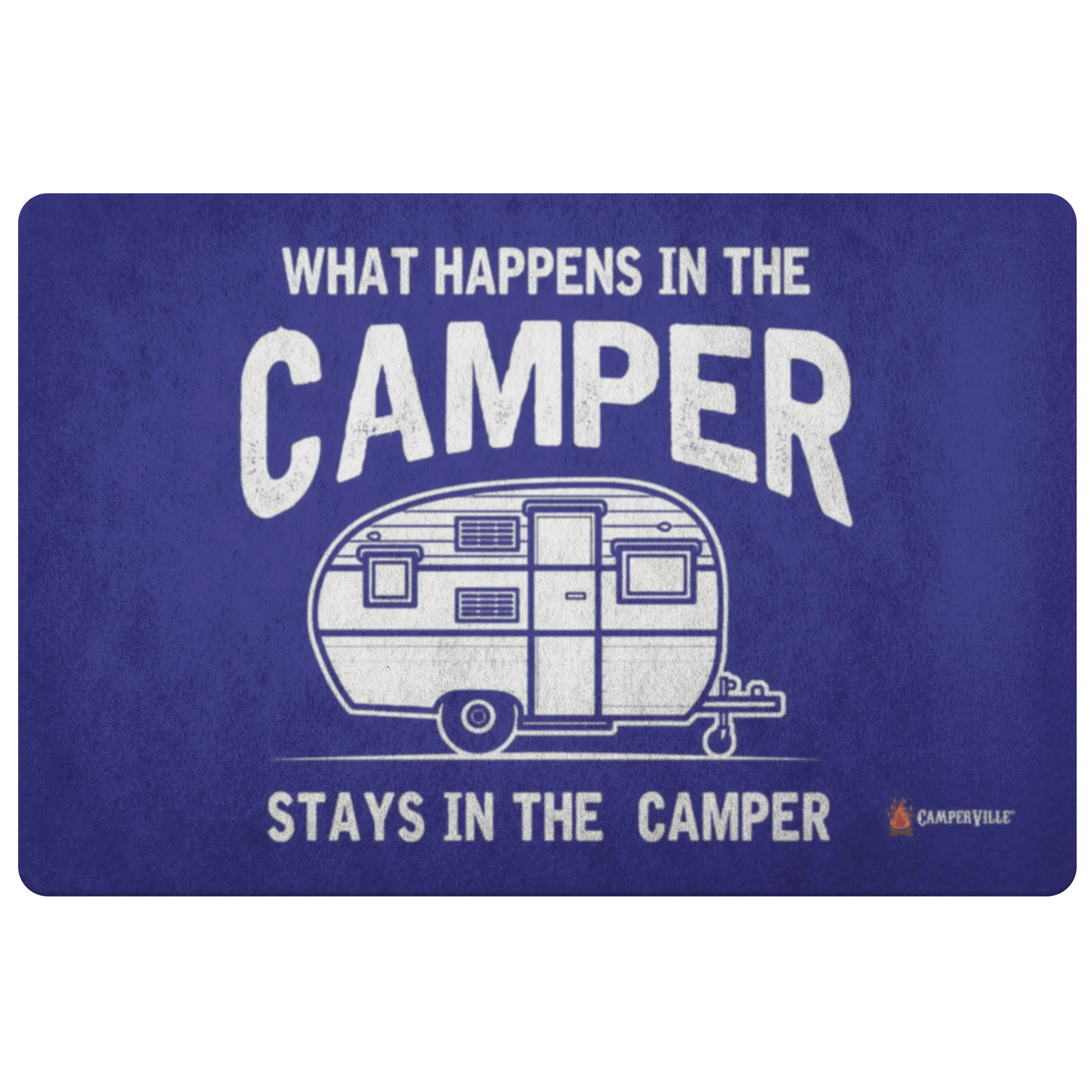 "What Happens In The Camper Stays In The Camper" - Doormat