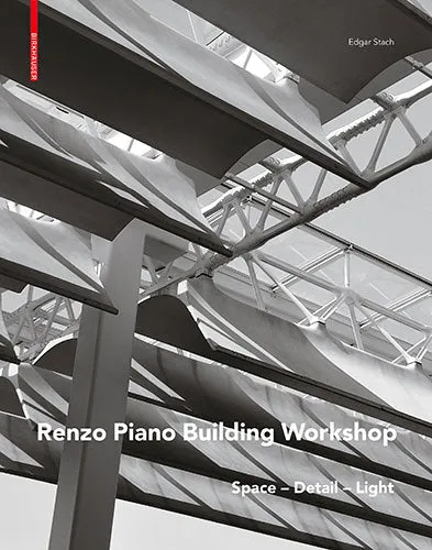 Renzo Piano: Space – Detail – Light