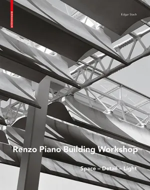 Renzo Piano: Space – Detail – Light