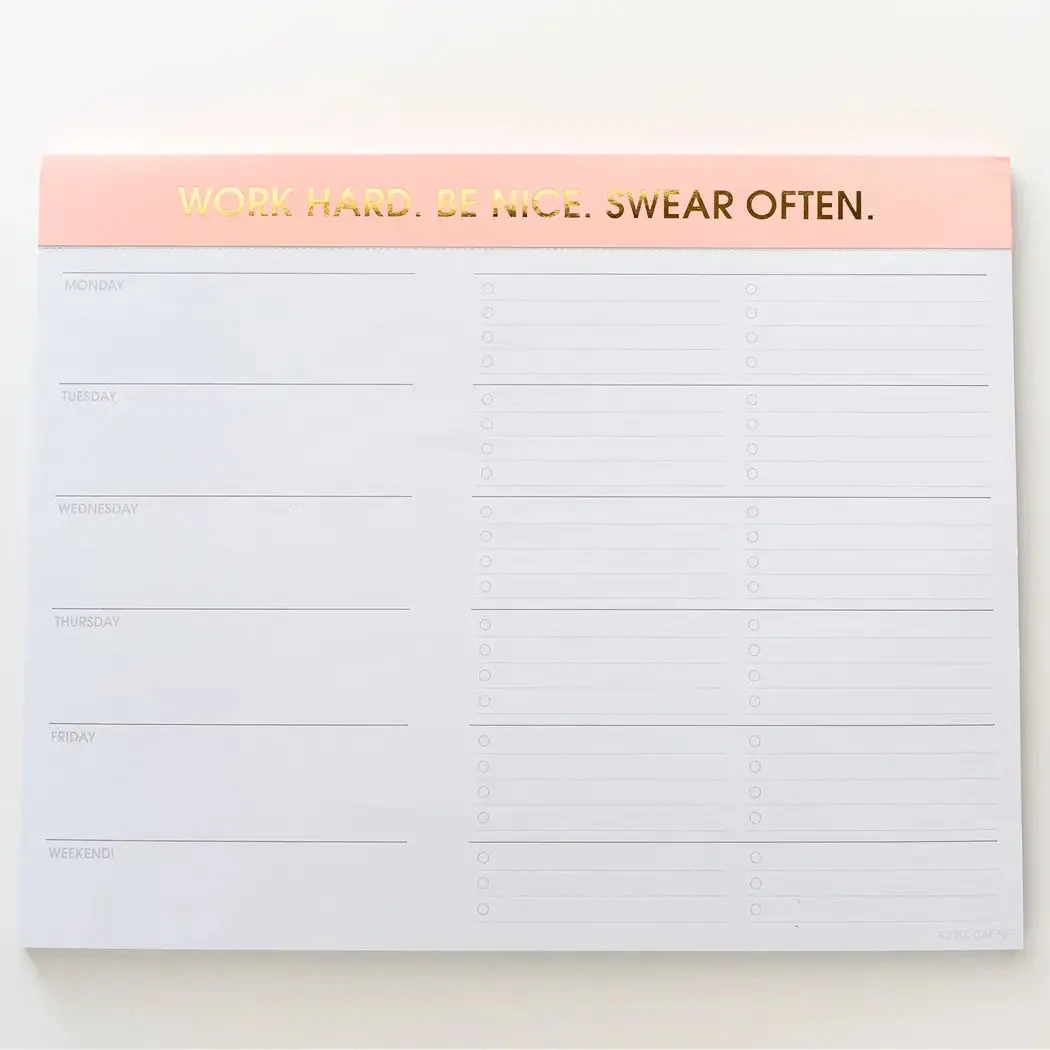 The Work Hard. Be Nice. Swear Often Weekly Planner Notepad