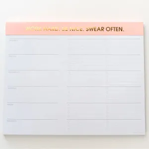 The Work Hard. Be Nice. Swear Often Weekly Planner Notepad