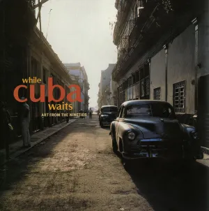 While Cuba Waits: Art from the Nineties