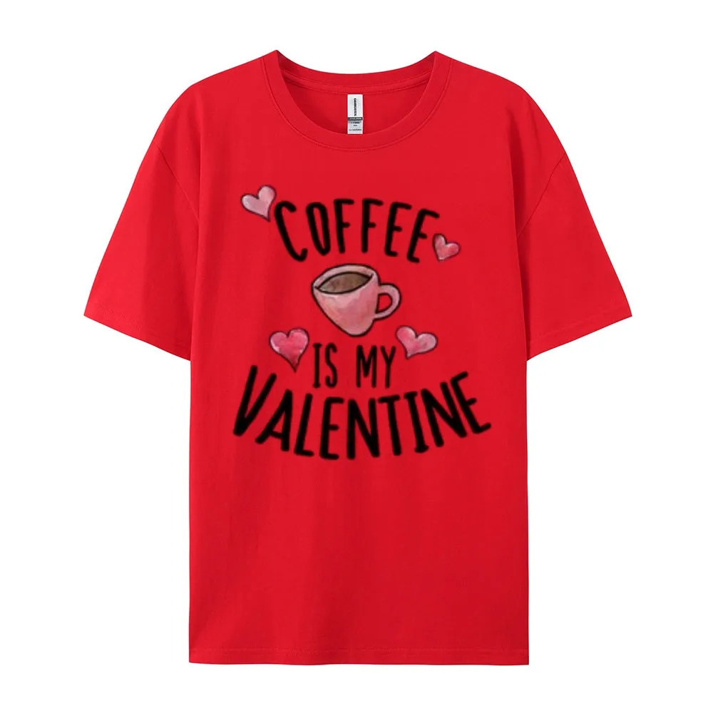Women Coffee Is My Valentine's Day Print Graphic T-shirt