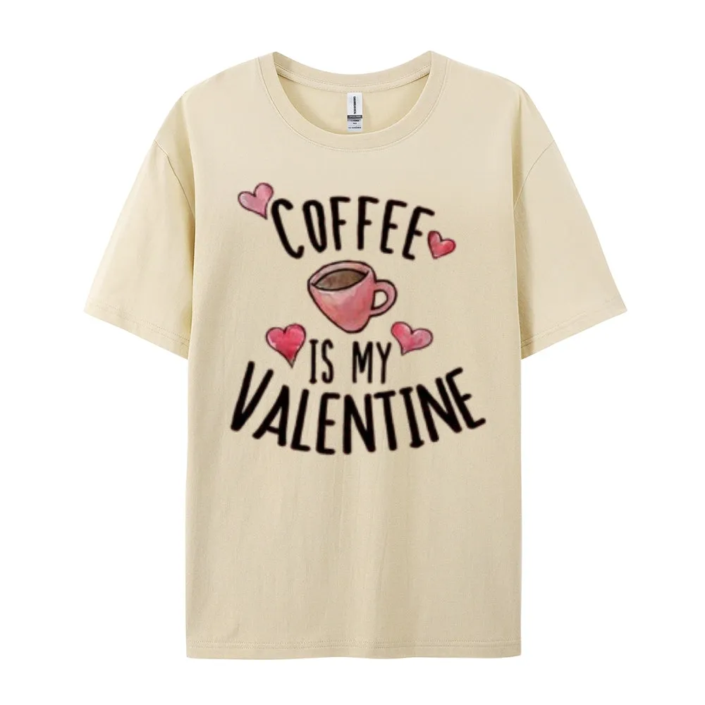 Women Coffee Is My Valentine's Day Print Graphic T-shirt