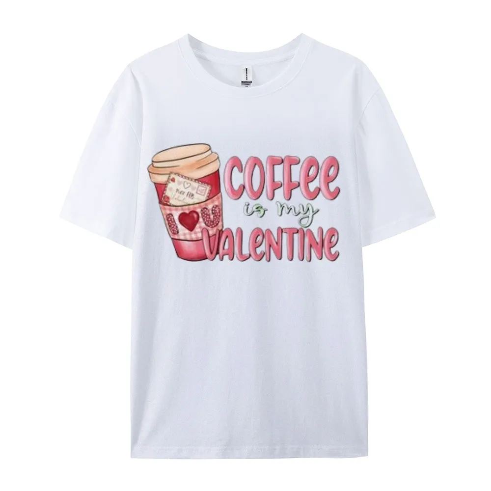 Women Coffee Is My Valentine's Day Print Graphic T-shirt