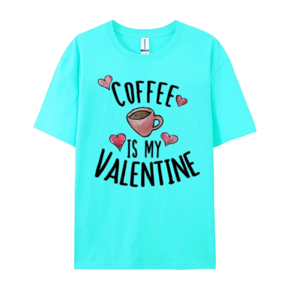 Women Coffee Is My Valentine's Day Print Graphic T-shirt