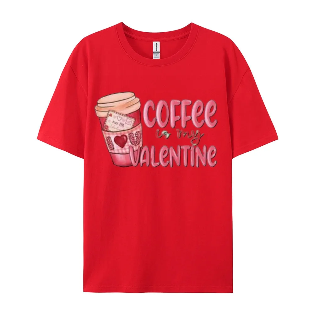 Women Coffee Is My Valentine's Day Print Graphic T-shirt