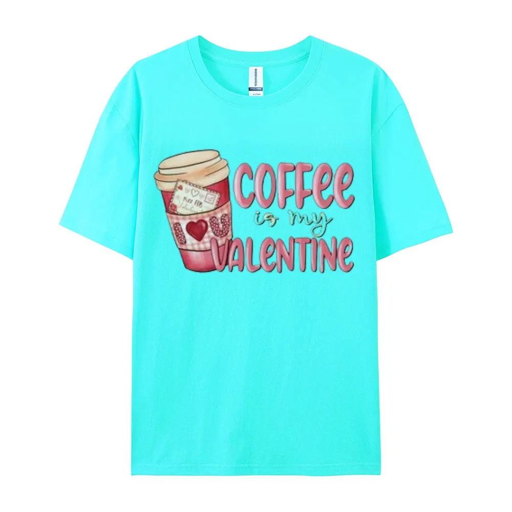 Women Coffee Is My Valentine's Day Print Graphic T-shirt