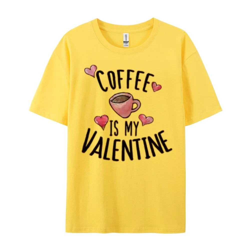 Women Coffee Is My Valentine's Day Print Graphic T-shirt